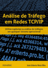 Análise de Tráfego em Redes TCP/IP: Utilize Tcpdump na Análise de Tráfegos em Qualquer Sistema Operacional
